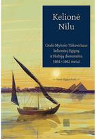 Kelionė Nilu. Grafo Mykolo Tiškevičiaus kelionės į Egiptą ir Nubiją dienoraštis 1861–1862 m. - Mykolas Tiškevičius