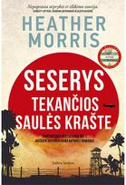 Seserys tekančios saulės krašte - Heather Morris