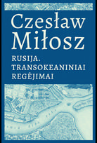 Rusija. Transokeaniniai regėjimai - Czeslaw Milosz