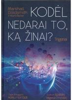 Trigeriai. Kodėl nedarai to, ką žinai? - Marshall Goldsmith,Mark Reiter