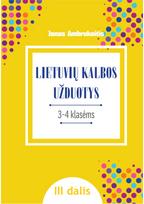 Lietuvių kalbos užduotys. Papildomo kalbinio ugdymo priemonė III–IV klasių mokin iams, III dalis