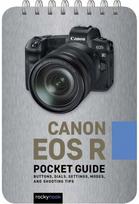 Canon EOS R: Pocket Guide: Buttons, Dials, Settings, Modes, and Shooting Tips Buttons, Dials, Settings, Modes, and Shooting Tips