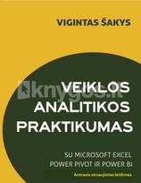 Veiklos analitikos praktikumas su MICROSOFT EXCEL POWER PIVOT ir POWER BI. Antrasis atnaujintas leidimas - Vigintas Šakys