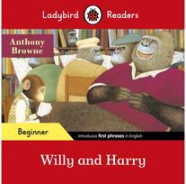Ladybird Readers Beginner Level - Anthony Browne - Willy and Harry (ELT Graded R