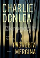 Pagrobta mergina - Charlie Donlea
