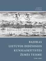 Bajoras Lietuvos Didžiosios Kunigaikštystės žemės teisme (1566–1600) - Darius Vilimas