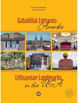 Gabalėliai Lietuvos: Amerika/ Lithuanian Landmarks in the USA - Augustinas Žemaitis,Aistė Žemaitienė