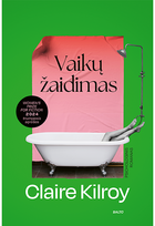 Vaikų žaidimas - Claire Kilroy