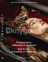 Šventieji kūnai. Valkininkų šv. Bonifacas - Sigita Maslauskaitė-Mažylienė, Ruth Sargent Noyes