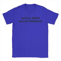 Social Media Killed Romance T-Shirt  Hip Hop T Shirts Short-Sleeved Classic Tops Beach Cotton O Neck Plus Size 5XL Clothing S mėlyna