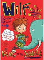 Wilf the Mighty Worrier is King of the Jungle: Book 3 Book 3