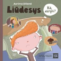 Liūdesys. Ką daryti? Elgesio vadovas 6 - 11 metų vaikams - Aurima Dilienė