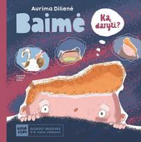 Baimė. Ką daryti? Elgesio vadovas 6 - 11 metų vaikams - Aurima Dilienė