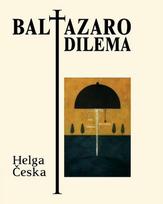 Baltazaro dilema - Helga Česka