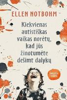 Kiekvienas autistiškas vaikas norėtų, kad jūs žinotumėte dešimt dalykų - Ellen Notbohm