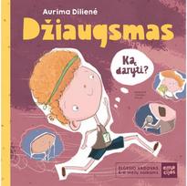 DŽIAUGSMAS. Ką daryti? Elgesio vadovas vaikams - Aurima Dilienė