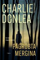 Pagrobta mergina - Charlie Donlea