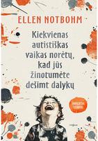 Kiekvienas autistiškas vaikas norėtų, kad jūs žinotumėte dešimt dalykų - Ellen Notbohm