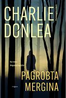 Pagrobta mergina - Charlie Donlea