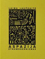 Aspazija. Etnomodernizmas - Laima Laučkaitė