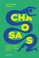 Chaosas. Kaip nerimas veikia mūsų kūną