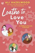 Loathe To Love You - Ali Hazelwood