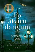PO ATVIRU DANGUM. Bestselerio „Mažiausia pasaulio biblioteka“ autoriaus knyga - Antonio Iturbe