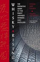 "Whisky Rising": Antrasis leidimas: Galutinis geriausių japoniškų viskių ir distiliuotojų vadovas.