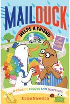 Mail Duck Helps a Friend (A Mail Duck Special Delivery): A Book of Colors and Surprises Surprises