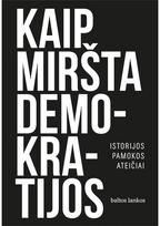 Kaip miršta demokratijos. Istorijos pamokos ateičiai. Audioknyga - Steven Levitsky,Daniel Ziblatt