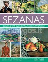 SEZANAS. Gyvenimas ir kūryba 500 iliustracijų - Susie Hodge
