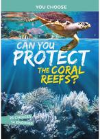Can You Protect the Coral Reefs?: An Interactive Eco Adventure An Interactive Eco Adventure