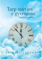 Tarp mirties ir gyvenimo: pokalbiai su Dvasia - Dolores Cannon