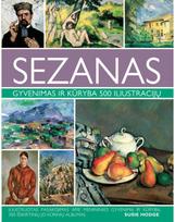 Sezanas. Gyvenimas ir kūryba 500 iliustracijų - Susie Hodge