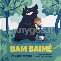 Bam baimė. Drąsos knyga - Inga Minelgaite, Vilma Makauskienė