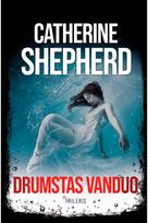 Drumstas vanduo - Catherine Shepherd