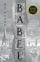 Babel: Or the Necessity of Violence: An Arcane History of the Oxford Translators' Revolution