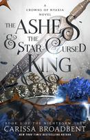 The Ashes & the Star-Cursed King: Book 2 of the Nightborn Duet - Carissa Broadbent