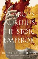 Marcus Aurelius: The Stoic Emperor