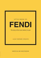 Little Book of Fendi: The story of the iconic fashion brand