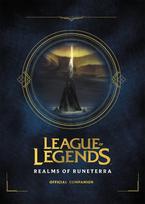 Riot Games: League of Legends: Realms of Runeterra (Official Companion)