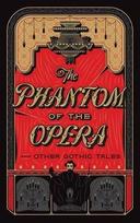 The Phantom of the Opera and Other Gothic Tales: (Barnes & Noble Collectible Editions)