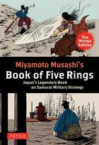 Miyamoto Musashis Book of Five Rings: The Manga Edition: Japans Legendary Book on Samurai Military Strategy