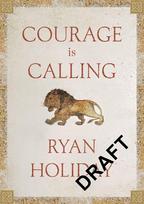 Courage Is Calling: Timeless Stoic values from the multimillion-selling author of THE DAILY STOIC