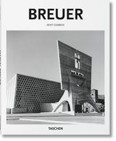 Marcel Breuer. 1902 - 1981: Form Giver of the Twentieth Century