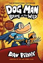 Dog Man 06: Brawl of the Wild: A Graphic Novel: From the Creator of Captain Underpants