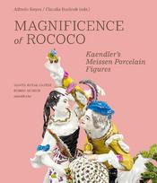 Magnificence of Rococo: Kaendlers Meissen Porcelain Figures