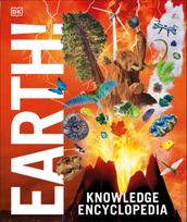 Knowledge Encyclopedia Earth!: Our Exciting World As You've Never Seen It Before