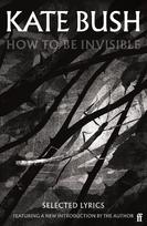 How To Be Invisible: Featuring a new introduction by Kate Bush