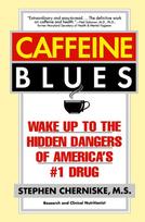 Caffeine Blues: Wake Up to the Hidden Dangers of America's #1 Drug